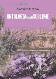 Title: ONTOLOGIA(del)SUBLIME, Author: Giacinto Plescia