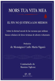 Title: Mors tua vita mea: El fin no justifica los medios, Author: Massimo Viglione