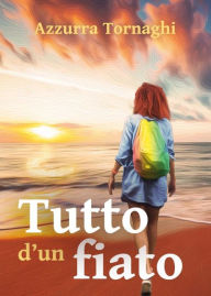 Title: Tutto d'un fiato, Author: Azzurra Tornaghi