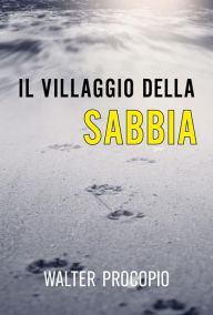 Title: Il Villaggio della Sabbia, Author: Walter Procopio