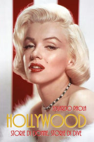 Title: HOLLYWOOD - storie di donne, storie di dive, Author: Eduardo Paola