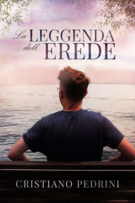 Title: La leggenda dell'erede, Author: Cristiano Pedrini