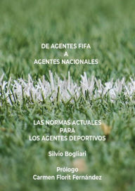 Title: De agentes FIFA a agentes nacionales: las normas actuales para los agentes deportivos, Author: Silvio Bogliari