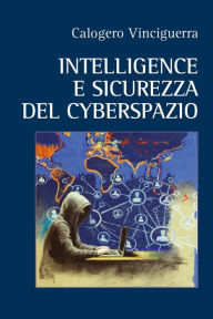 Title: Intelligence e Sicurezza del Cyberspazio, Author: Calogero vinciguerra