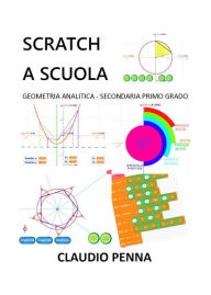 Title: Scratch a scuola. Geometria analitica secondaria primo grado, Author: Claudio Penna