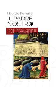 Title: Il Padre Nostro di Dante, Author: Maurizio Signorile