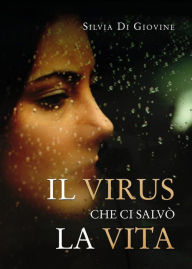 Title: Il virus che ci salvò la vita, Author: Silvia Di Giovine