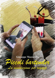 Title: Piccoli bartender, Author: Giuseppe Mazzarella
