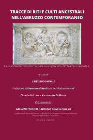 Title: Tracce di riti e culti ancestrali nell'Abruzzo contemporaneo, Author: Cristiano Vignali