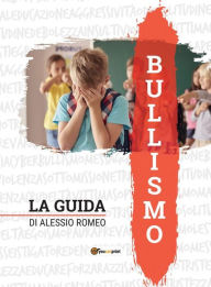 Title: Bullismo - La Guida, Author: Alessio Romeo