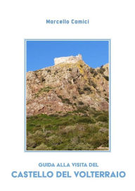 Title: Guida alla visita del castello del Volterraio, Author: Marcello Camici