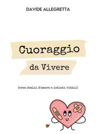 Title: Cuoraggio da Vivere, Author: Davide Allegretta