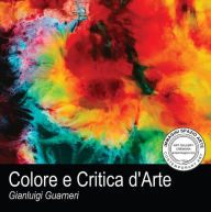 Title: Colore e Critica d'Arte, Author: Gianluigi Guarneri