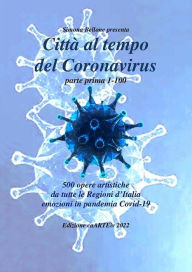 Title: Città al tempo del Coronavirus - parte prima: Antologia autori italiani sul covid-19, Author: Associazione Culturale CaARTEiv