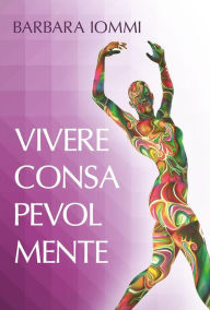 Title: Vivere Consapevolmente, Author: Barbara Iommi