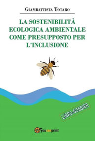 Title: La sostenibilità ecologica ambientale come presupposto per l'inclusione, Author: Giambattista Totaro