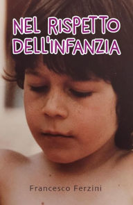 Title: Nel rispetto dell'infanzia, Author: Francesco Ferzini