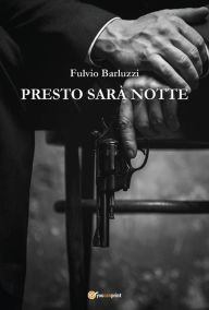 Title: Presto sarà notte, Author: Fulvio Barluzzi