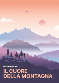 Title: Il cuore della montagna, Author: Mario Ferrari