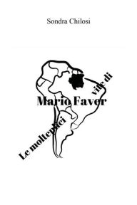 Title: Le molteplici vite di Mario Faver, Author: Sondra Chilosi