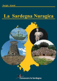 Title: La Sardegna Nuragica - Storia della grande civiltà dell'età del bronzo, Author: Sergio Atzeni