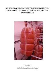 Title: Studio degli insaccati tipici della salumeria calabrese: 'nduja, salsiccia e soppressata, Author: Carlo Diaferia