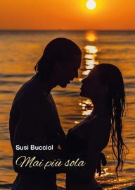 Title: Mai più sola: Romanzo, Author: Susi Bucciol