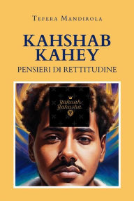 Title: Kahshab Kahey - Pensieri di Rettitudine, Author: Tefera Mandirola