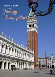 Title: Venezia e le sue pittrici, Author: Laura Latini