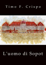 Title: L' uomo di Sopot, Author: Timo F. Crispo