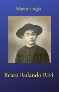 Title: Beato Rolando Rivi, Author: Marco Sorgia