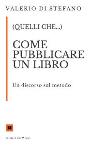 Title: (Quelli che...) Come pubblicare un libro, Author: Valerio Di Stefano