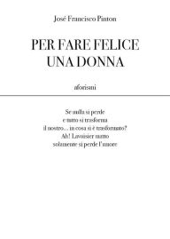 Title: Per fare felice una donna, Author: José Francisco Pinton