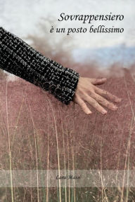 Title: SOVRAPPENSIERO - E' un posto bellissimo, Author: Lara Massi