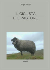Title: Il ciclista e il pastore, Author: Diego Magni