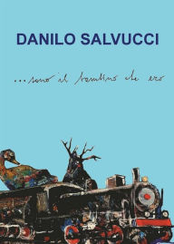 Title: Sono il bambino che ero, Author: Danilo Salvucci