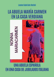 Title: La Abuela Maria Carmen en la Casa Verdiana, Author: Leone Gabriele Rotini