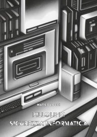 Title: Pillole di Sicurezza Informatica, Author: Matteo Locci