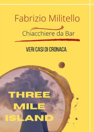 Title: Three mile Island: la notte che tenne l'America col fiato sospeso., Author: Fabrizio Militello