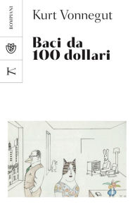 Title: Baci da 100 dollari, Author: Kurt Vonnegut