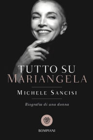 Title: Tutto su Mariangela, Author: Michele Sancisi