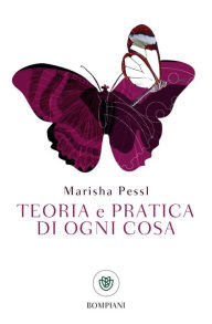 Title: Teoria e pratica di ogni cosa, Author: Marisha Pessl