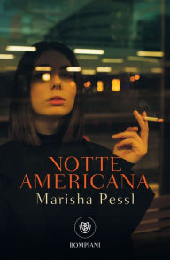 Title: Notte americana, Author: Marisha Pessl