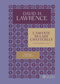 Title: L'amante di Lady Chatterley, Author: D. H. Lawrence