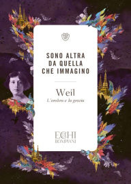 Title: Sono altra da quella che immagino, Author: Simone Weil