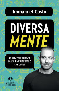 Title: DiversaMente: Le relazioni spiegate da chi ha più cervello che cuore, Author: Immanuel Casto