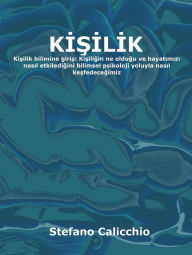 Title: Kisilik: Kisilik bilimine giris: Kisiligin ne oldugu ve hayatimizi nasil etkiledigini bilimsel psikoloji yoluyla nasil kesfedecegimiz, Author: Stefano Calicchio