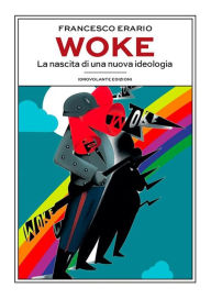 Title: Woke: La nascita di una nuova ideologia, Author: Francesco Erario