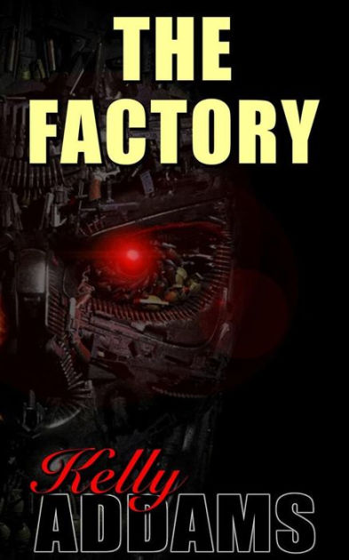 The Factory The Sequel To Trapped In The Asylum By Kelly Addams Ebook Barnes Noble