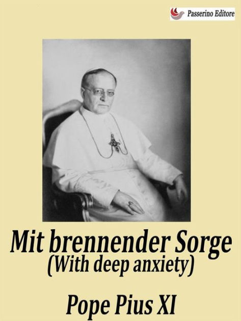 Mit brennender Sorge (With deep anxiety) by Pope Pius XI eBook